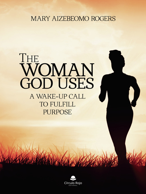Title details for The Woman God Uses by Mary Aizebeomo Rogers - Wait list